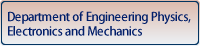 Department of Engineering Physics, Electronics and Mechanics